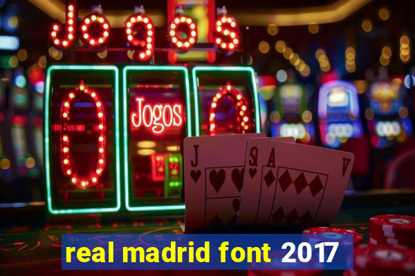 real madrid font 2017